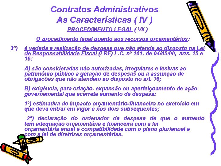 Contratos Administrativos As Características ( IV ) PROCEDIMENTO LEGAL ( VII ) O procedimento