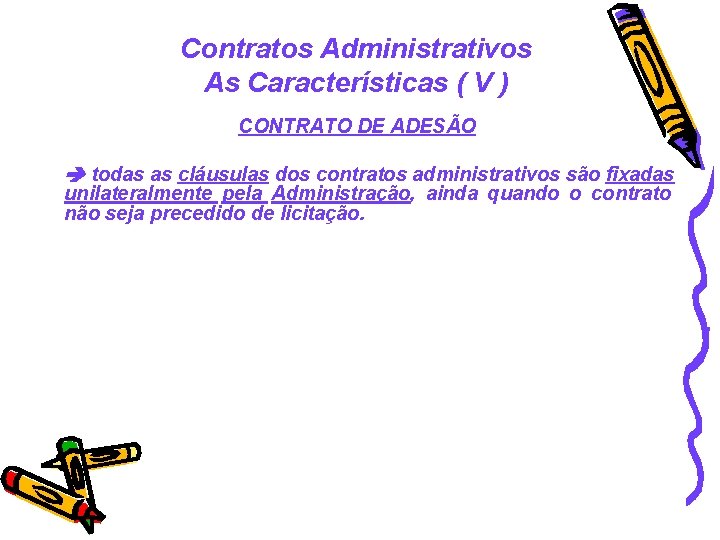 Contratos Administrativos As Características ( V ) CONTRATO DE ADESÃO todas as cláusulas dos