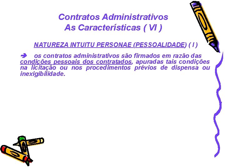 Contratos Administrativos As Características ( VI ) NATUREZA INTUITU PERSONAE (PESSOALIDADE) ( I )