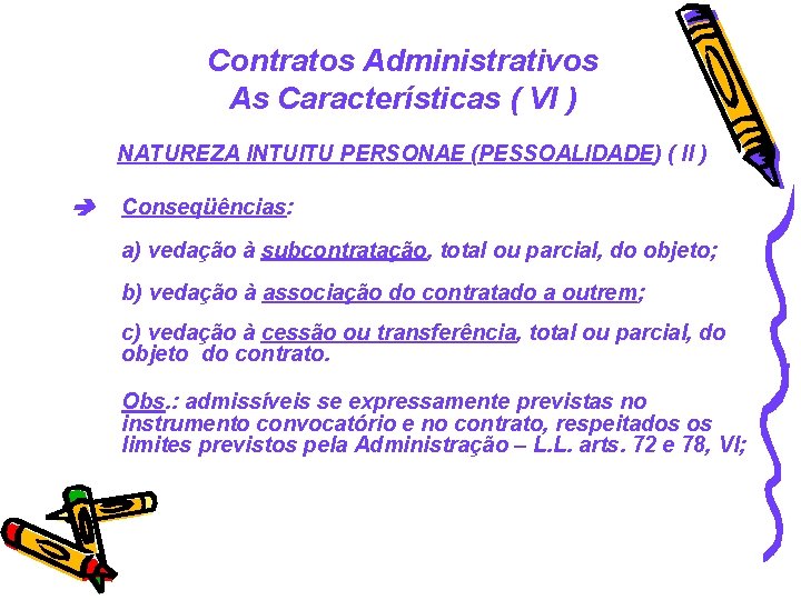 Contratos Administrativos As Características ( VI ) NATUREZA INTUITU PERSONAE (PESSOALIDADE) ( II )