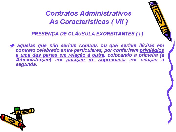 Contratos Administrativos As Características ( VII ) PRESENÇA DE CLÁUSULA EXORBITANTES ( I )