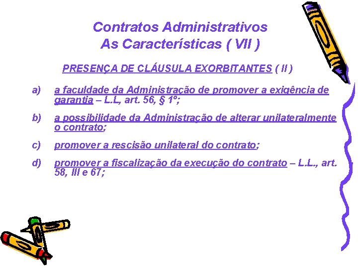 Contratos Administrativos As Características ( VII ) PRESENÇA DE CLÁUSULA EXORBITANTES ( II )