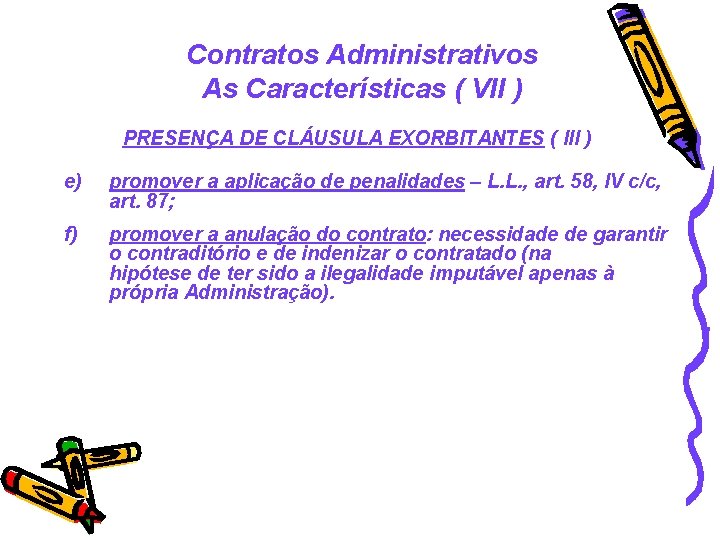 Contratos Administrativos As Características ( VII ) PRESENÇA DE CLÁUSULA EXORBITANTES ( III )