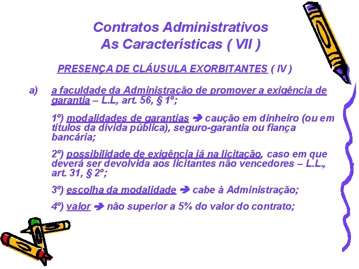 Contratos Administrativos As Características ( VII ) PRESENÇA DE CLÁUSULA EXORBITANTES ( IV )