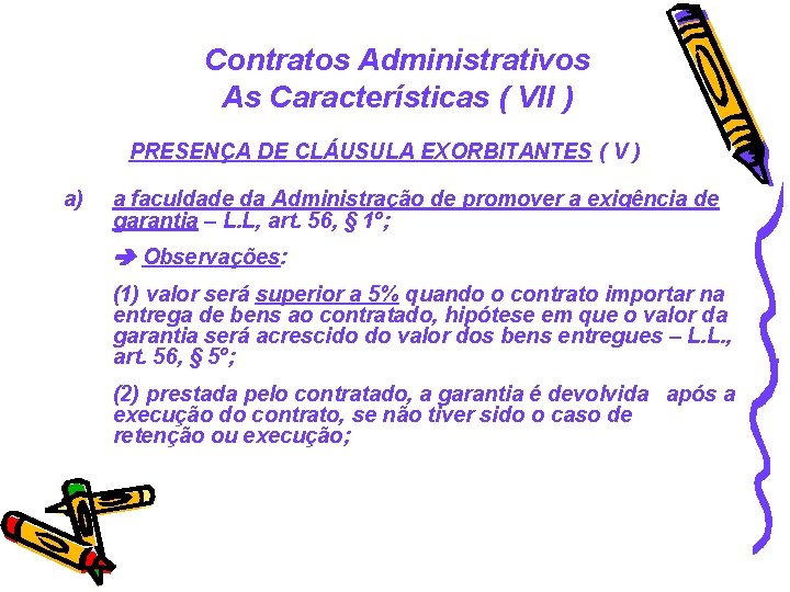 Contratos Administrativos As Características ( VII ) PRESENÇA DE CLÁUSULA EXORBITANTES ( V )