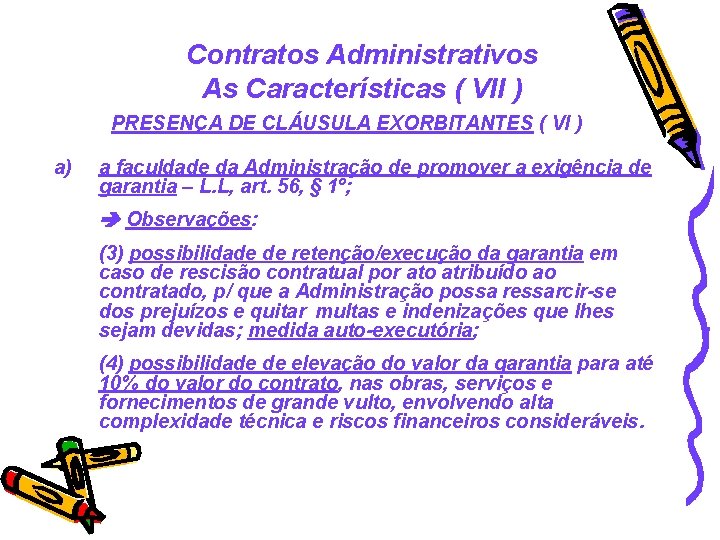 Contratos Administrativos As Características ( VII ) PRESENÇA DE CLÁUSULA EXORBITANTES ( VI )
