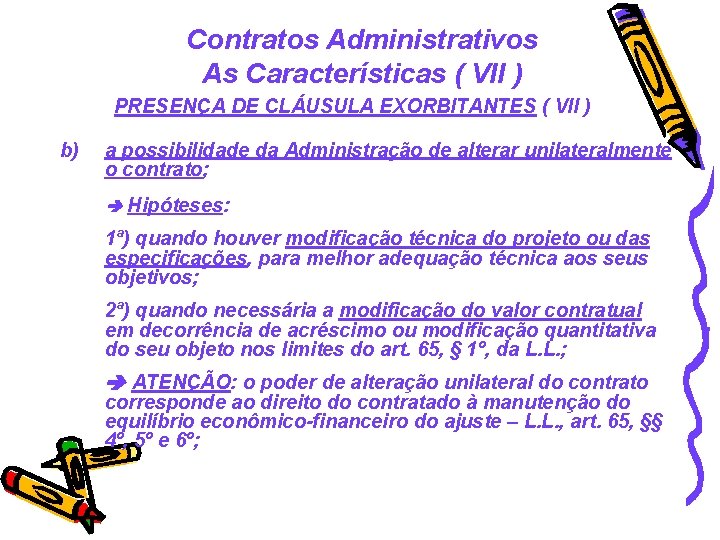 Contratos Administrativos As Características ( VII ) PRESENÇA DE CLÁUSULA EXORBITANTES ( VII )