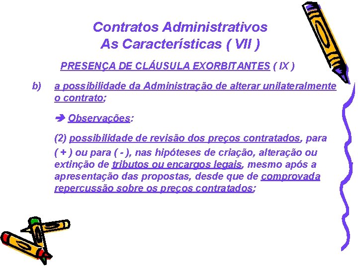 Contratos Administrativos As Características ( VII ) PRESENÇA DE CLÁUSULA EXORBITANTES ( IX )