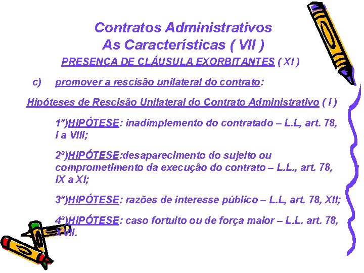 Contratos Administrativos As Características ( VII ) PRESENÇA DE CLÁUSULA EXORBITANTES ( XI )