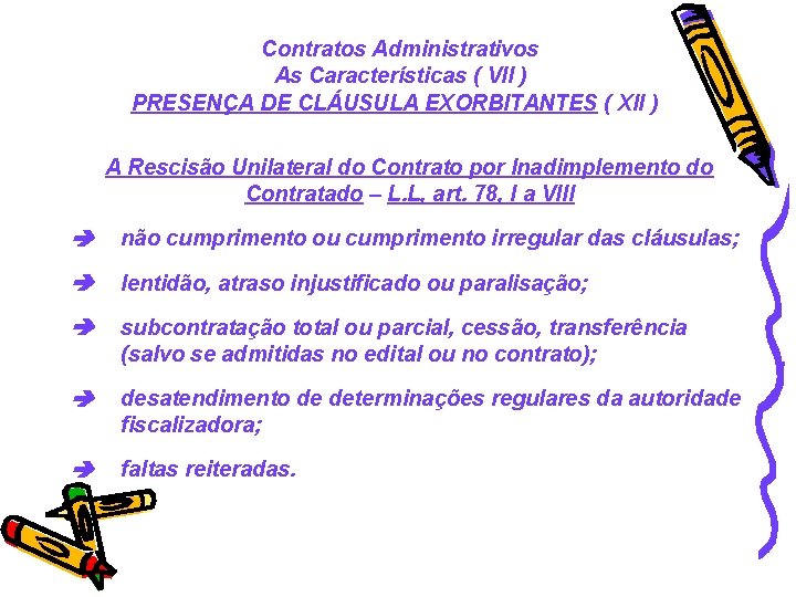 Contratos Administrativos As Características ( VII ) PRESENÇA DE CLÁUSULA EXORBITANTES ( XII )