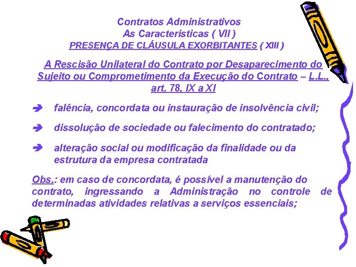 Contratos Administrativos As Características ( VII ) PRESENÇA DE CLÁUSULA EXORBITANTES ( XIII )