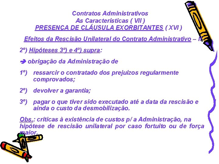 Contratos Administrativos As Características ( VII ) PRESENÇA DE CLÁUSULA EXORBITANTES ( XVI )