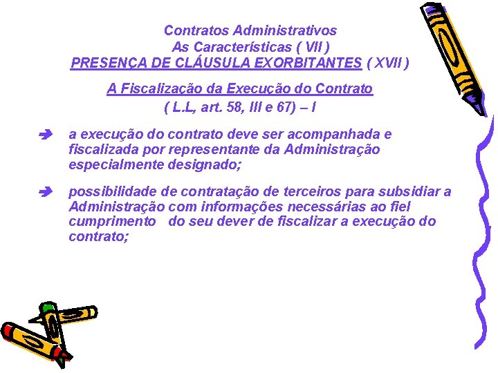 Contratos Administrativos As Características ( VII ) PRESENÇA DE CLÁUSULA EXORBITANTES ( XVII )