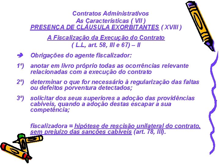 Contratos Administrativos As Características ( VII ) PRESENÇA DE CLÁUSULA EXORBITANTES ( XVIII )