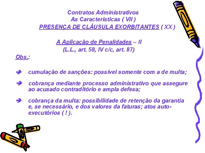 Contratos Administrativos As Características ( VII ) PRESENÇA DE CLÁUSULA EXORBITANTES ( XX )