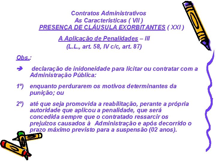 Contratos Administrativos As Características ( VII ) PRESENÇA DE CLÁUSULA EXORBITANTES ( XXI )