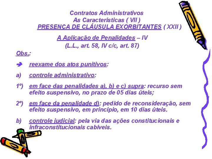 Contratos Administrativos As Características ( VII ) PRESENÇA DE CLÁUSULA EXORBITANTES ( XXII )