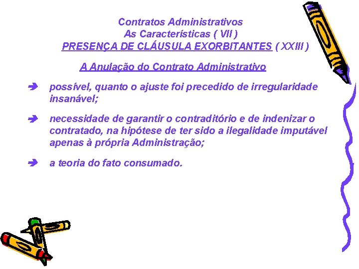 Contratos Administrativos As Características ( VII ) PRESENÇA DE CLÁUSULA EXORBITANTES ( XXIII )