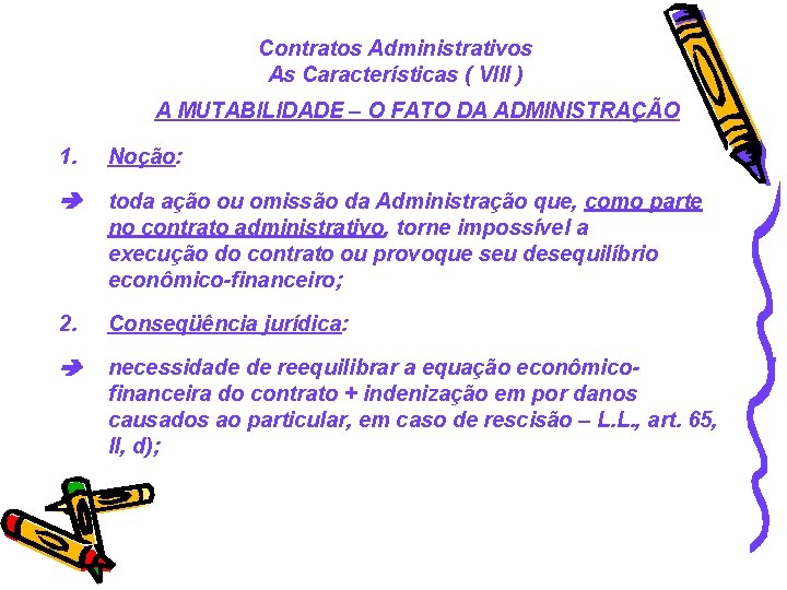 Contratos Administrativos As Características ( VIII ) A MUTABILIDADE – O FATO DA ADMINISTRAÇÃO