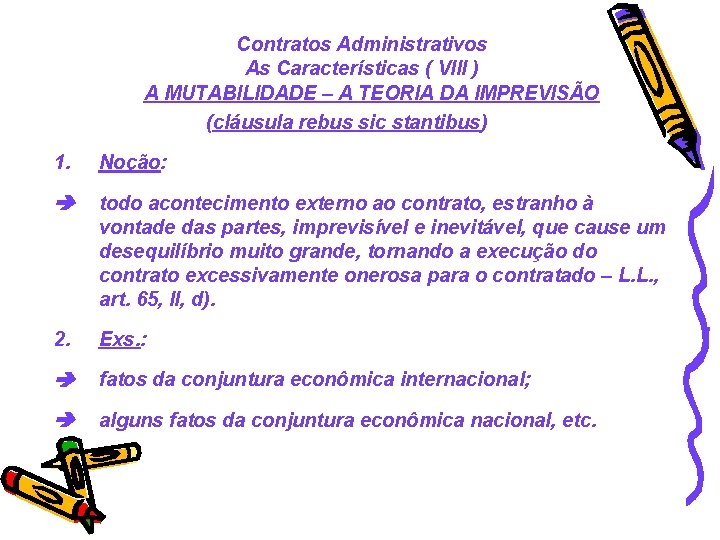 Contratos Administrativos As Características ( VIII ) A MUTABILIDADE – A TEORIA DA IMPREVISÃO