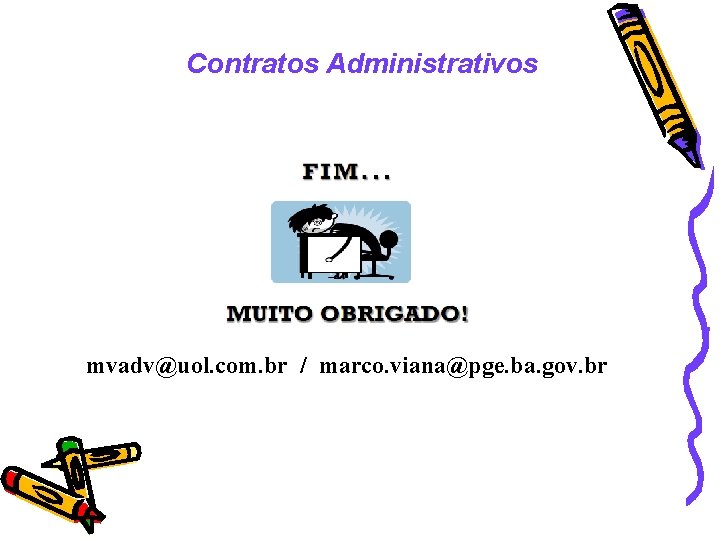 Contratos Administrativos mvadv@uol. com. br / marco. viana@pge. ba. gov. br 