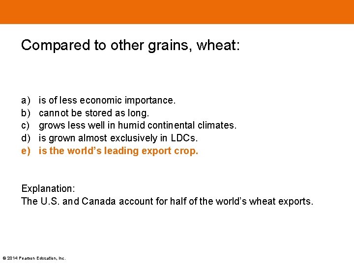Compared to other grains, wheat: a) b) c) d) e) is of less economic