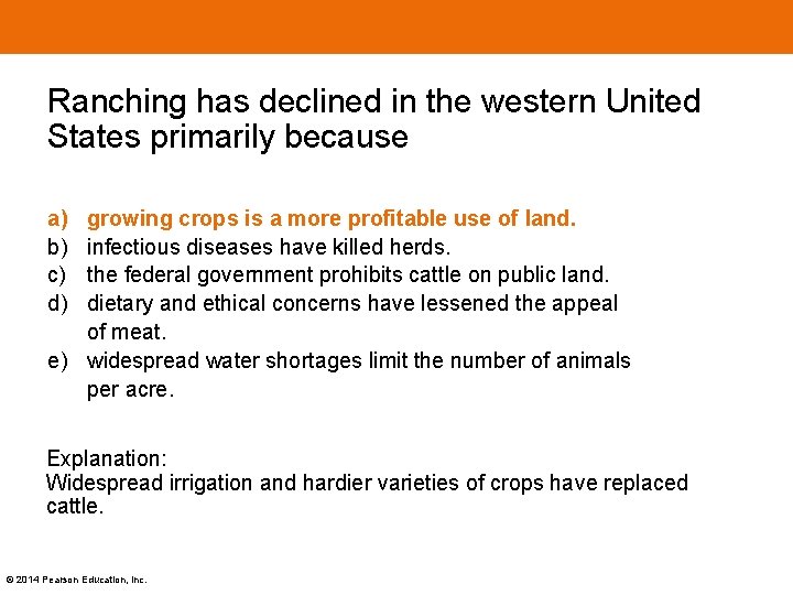 Ranching has declined in the western United States primarily because a) b) c) d)