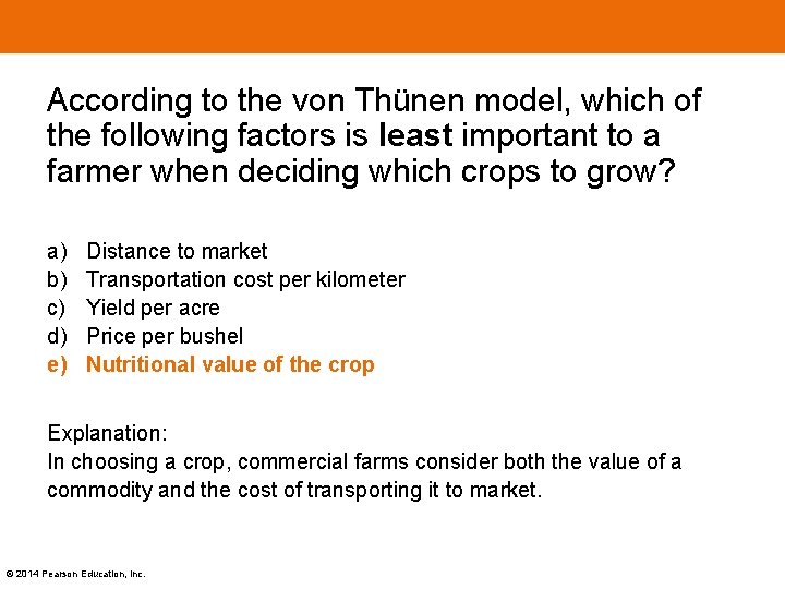 According to the von Thünen model, which of the following factors is least important