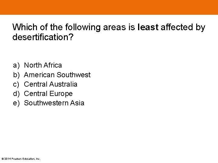 Which of the following areas is least affected by desertification? a) b) c) d)