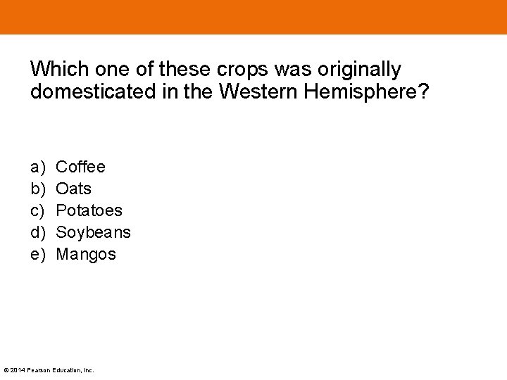 Which one of these crops was originally domesticated in the Western Hemisphere? a) b)