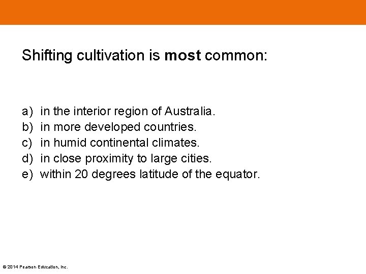 Shifting cultivation is most common: a) b) c) d) e) in the interior region