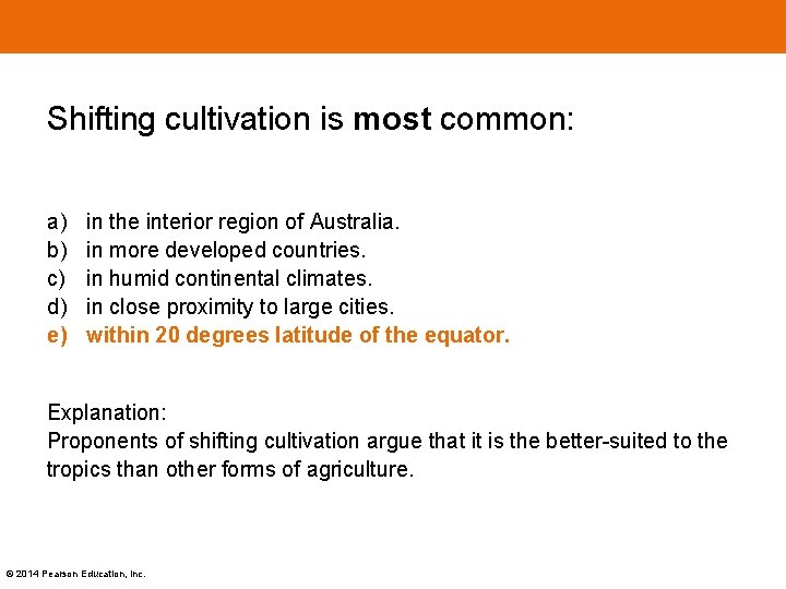 Shifting cultivation is most common: a) b) c) d) e) in the interior region