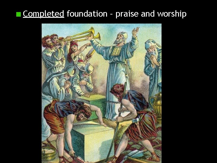 Completed foundation – praise and worship 