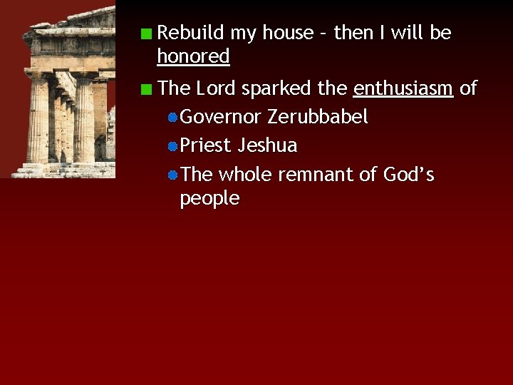 Rebuild my house – then I will be honored The Lord sparked the enthusiasm