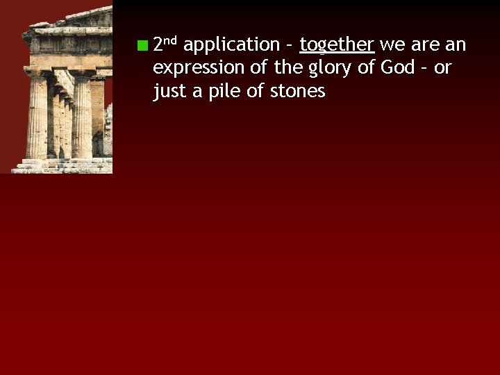 2 nd application – together we are an expression of the glory of God