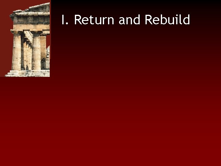 I. Return and Rebuild 