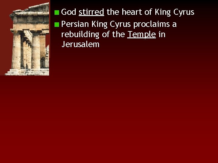 God stirred the heart of King Cyrus Persian King Cyrus proclaims a rebuilding of