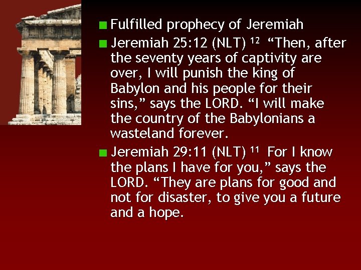 Fulfilled prophecy of Jeremiah 25: 12 (NLT) 12 “Then, after the seventy years of