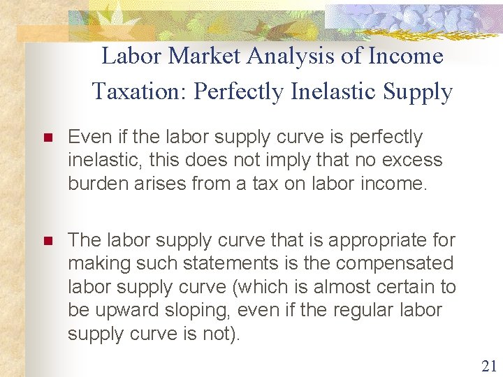 Labor Market Analysis of Income Taxation: Perfectly Inelastic Supply n Even if the labor