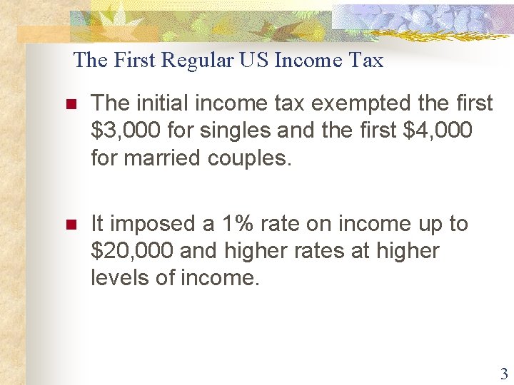 The First Regular US Income Tax n The initial income tax exempted the first