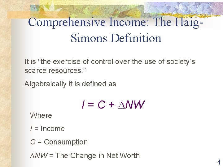 Comprehensive Income: The Haig. Simons Definition It is “the exercise of control over the Comprehensive Income: The Haig. Simons Definition It is “the exercise of control over the