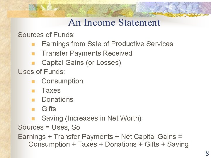 An Income Statement Sources of Funds: n Earnings from Sale of Productive Services n