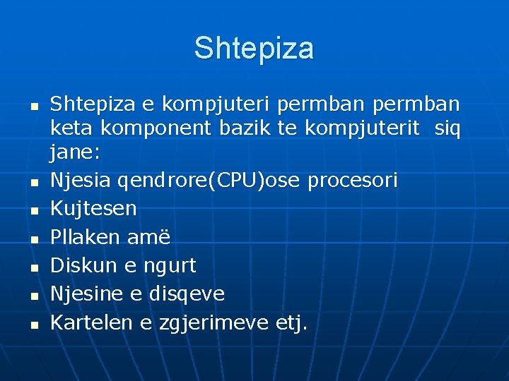 Shtepiza n n n n Shtepiza e kompjuteri permban keta komponent bazik te kompjuterit