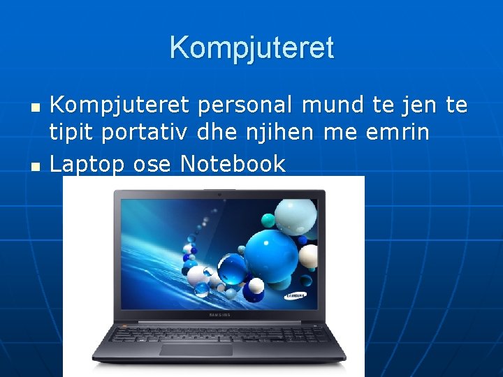 Kompjuteret n n Kompjuteret personal mund te jen te tipit portativ dhe njihen me