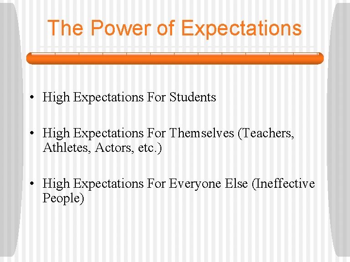 The Power of Expectations • High Expectations For Students • High Expectations For Themselves
