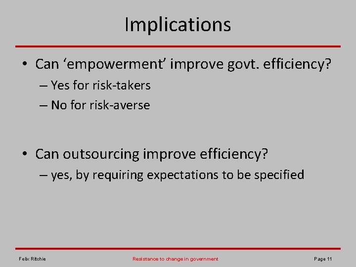Implications • Can ‘empowerment’ improve govt. efficiency? – Yes for risk-takers – No for