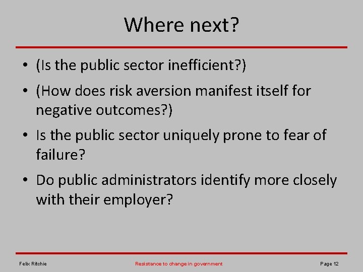 Where next? • (Is the public sector inefficient? ) • (How does risk aversion