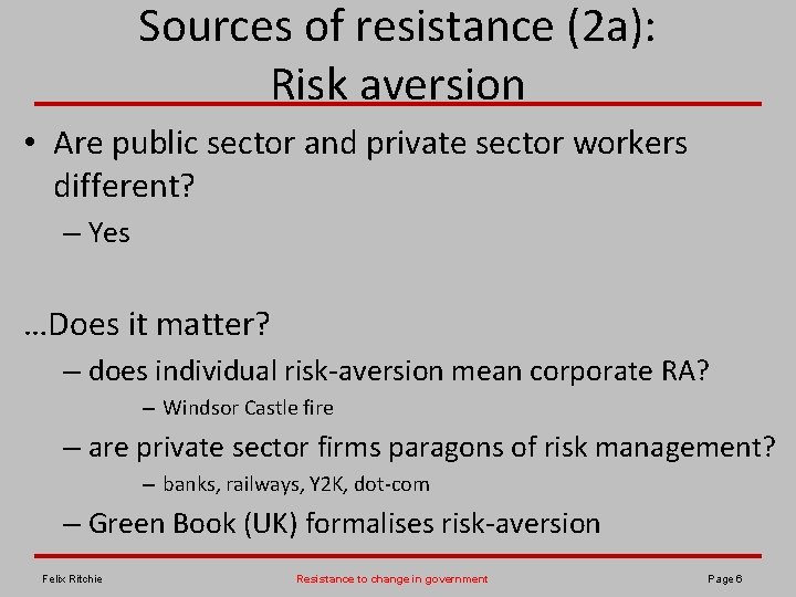 Sources of resistance (2 a): Risk aversion • Are public sector and private sector