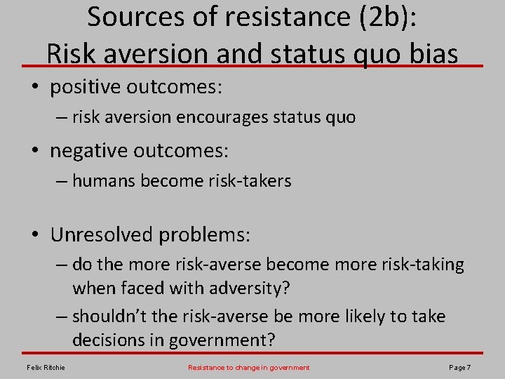 Sources of resistance (2 b): Risk aversion and status quo bias • positive outcomes: