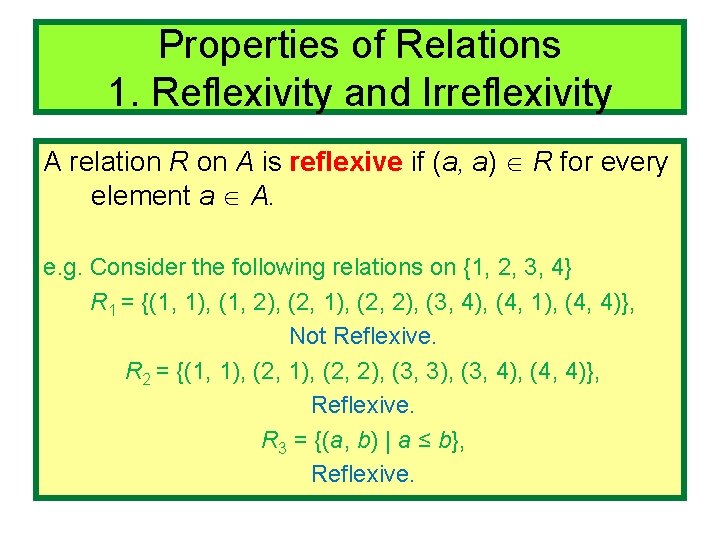 Properties of Relations 1. Reflexivity and Irreflexivity A relation R on A is reflexive